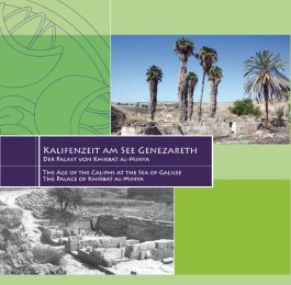 Kalifenzeit am See Genezareth - Der Palast Khirbat al-Minya