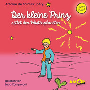 Der kleine Prinz rettet den Wüstenplaneten (Folge 9) gelesen von Luca Zamperoni
