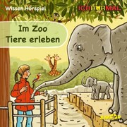 Im Zoo Tiere erleben - Wissen.Hörspiel ICHHöRMAL