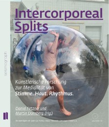 Intercorporeal Splits - Künstlerische Forschung zur Medialität von Stimme. Haut. - Cover