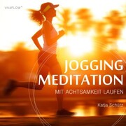 Jogging Meditation - Mit Achtsamkeit & Motivation Laufen