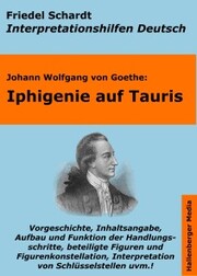 Iphigenie auf Tauris - Lektürehilfe und Interpretationshilfe. Interpretationen und Vorbereitungen für den Deutschunterricht.