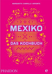 Mexiko: Das Kochbuch