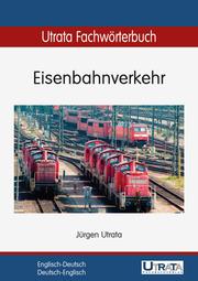 Utrata Fachwörterbuch: Eisenbahnverkehr Englisch-Deutsch