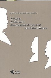 Wendelin Weißheimers Begegnungen mit Franz Liszt und Richard Wagner