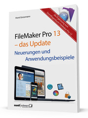 FileMaker Pro 13 - das Update: Neuerungen und Anwendungsbeispiele