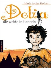 Delia, die weiße Indianerin