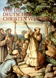 Wie die Deutschen Christen wurden