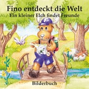 Fino entdeckt die Welt - Ein kleiner Elch findet Freunde (Bilderbuch)