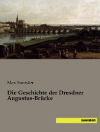 Die Geschichte der Dresdner Augustus-Brücke