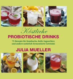 Köstliche Probiotische Drinks