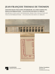 Jean-François Thomas de Thomon: Zeichnungen für Sankt Petersburg aus der Sammlung der Kunstbibliothek - Staatliche Museen zu Berlin