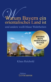 Warum Bayern ein orientalisches Land ist und andere weiß-blaue Wahrheiten - Cover