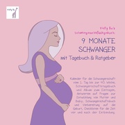 9 Monate schwanger mit Tagebuch & Ratgeber