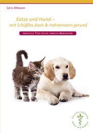 Katze und Hund - Mit Schüßler, Bach & Hahnemann gesund