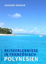 Reiseerlebnisse in Französisch-Polynesien