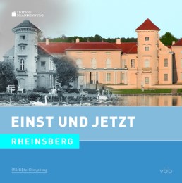 Einst und Jetzt - Rheinsberg