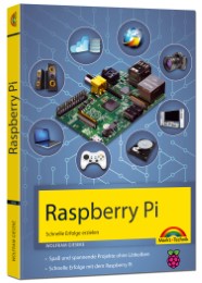 Raspberry PI - Schnelle Erfolge erzielen