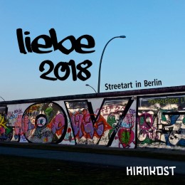 Liebe. Street Art in Berlin 2018
