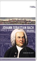Johann Sebastian Bach in Leipzig