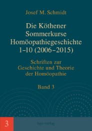 Die Köthener Sommerkurse Homöopathiegeschichte 1-10 (2006-2015)
