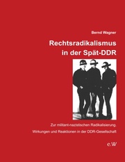 Rechtsradikalismus in der Spät-DDR