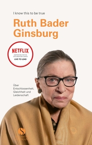 RUTH BADER GINSBURG über Entschlossenheit, Gleichheit und Leistung