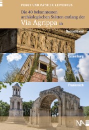 Die 40 bekanntesten archäologischen Stätten entlang der Via Agrippa in Deutschland, Luxemburg und Frankreich - Cover