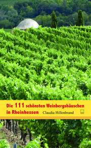 Die 111 schönsten Weinbergshäuschen in Rheinhessen