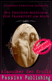 Klassiker der Erotik 71: Die Freuden-Mädchen von Frankfurt am Main