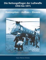 Die Rettungsflieger der Luftwaffe 1956-1971
