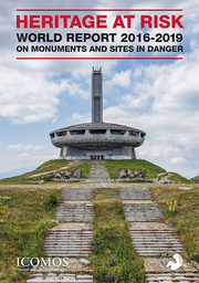 HERITAGE AT RISK - WORLD REPORT 2016-2019 ON MONUMENTS AND SITES IN DANGER