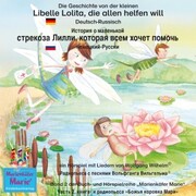 Die Geschichte von der kleinen Libelle Lolita, die allen helfen will. Deutsch-Russisch / ¿¿¿¿¿¿¿ ¿ ¿¿¿¿¿¿¿¿¿ ¿¿¿¿¿¿¿¿ ¿¿¿¿¿ ¿¿¿¿¿¿¿ ¿¿¿¿ ¿¿¿¿¿ ¿¿¿¿¿¿.