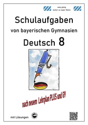 Deutsch 8, Schulaufgaben (G9, LehrplanPLUS) von bayerischen Gymnasien mit Lösungen