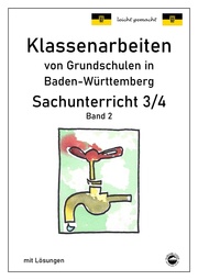 Klassenarbeiten von Grundschulen in Baden-Württemberg Sachunterricht 3/4 Band 2 mit ausführlichen Lösungen nach Bildungsplan 2016