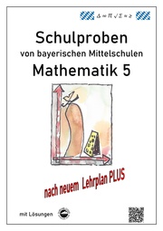 Mittelschule - Mathematik 5 Schulproben bayerischer Mittelschulen nach LehrplanPLUS mit Lösungen - Cover