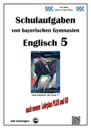 Englisch 5 (On Track 1) Schulaufgaben von bayerischen Gymnasien mit Lösungen nach LehrplanPlus, G9