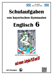Englisch 6 (On Track 2) Schulaufgaben von bayerischen Gymnasien mit Lösungen nach Lehrplan Plus/G9