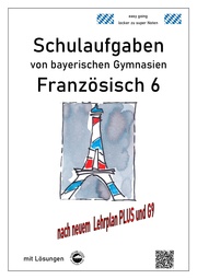Französisch 6 (nach Découvertes 1) Schulaufgaben von bayerischen Gymnasien mit Lösungen G9, LehrplanPLUS
