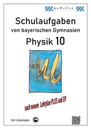 Physik 10 - Schulaufgaben von bayerischen Gymnasien mit Lösungen