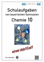 Chemie 10 - Schulaufgaben von bayerischen Gymnasien mit Lösungen