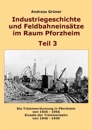 Industriegeschichte und Feldbahneinsätze im Raum Pforzheim Teil 3
