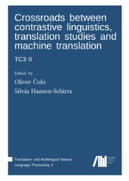 Crossroads between contrastive linguistics, translation studies and machine translation: TC3 II