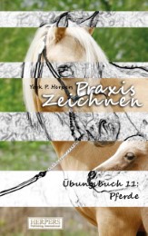 Praxis Zeichnen - Übungsbuch 11: Pferde - Cover