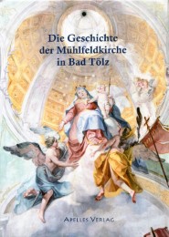 Die Geschichte der Mühlfeldkirche in Bad Tölz