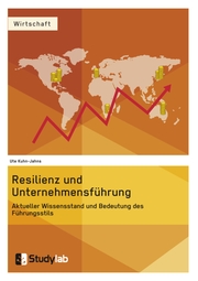 Resilienz und Unternehmensführung. Aktueller Wissensstand und Bedeutung des Führungsstils - Cover