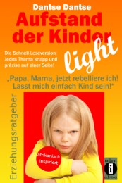 Aufstand der Kinder - LIGHT - Die Schnell-Leseversion: Jedes Thema knapp und präzise auf einer Seite!