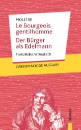 Le Bourgeois gentilhomme / Der Bürger als Edelmann: Zweisprachig Französisch / Deutsch