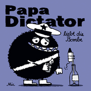 Papa Dictator liebt die Bombe