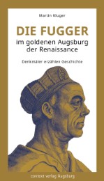 Die Fugger im goldenen Augsburg der Renaissance
